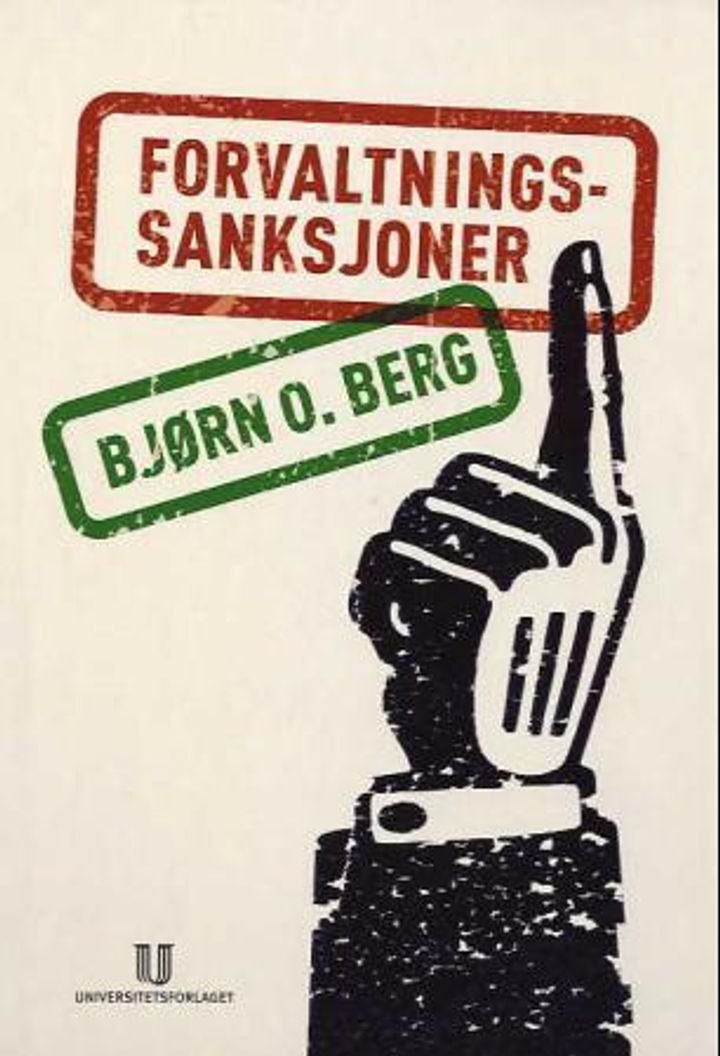 Forvaltningssanksjoner - forvaltningens vedtak om bøter, tvangsmulkt og inndragning av ulovlig vinning