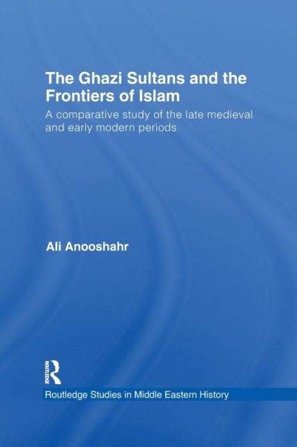 The Ghazi Sultans and the Frontiers of Islam