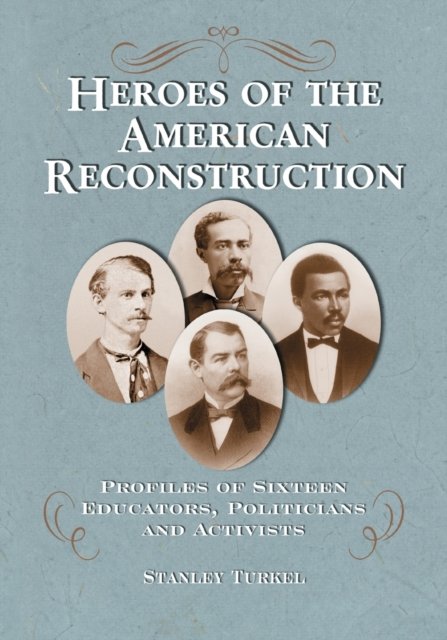 Heroes of the American Reconstruction