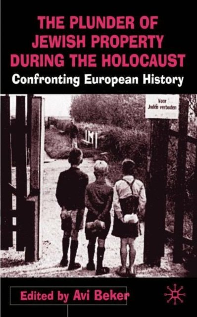 The Plunder of Jewish Property during the Holocaust