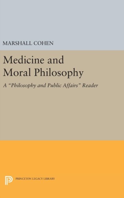 Medicine and Moral Philosophy – A Philosophy and Public Affairs Reader