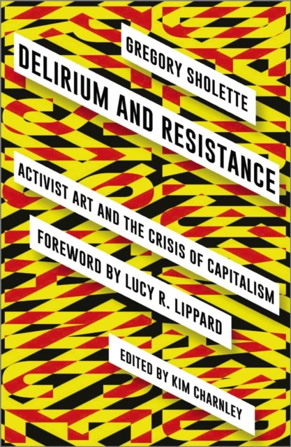 Delirium and Resistance – Activist Art and the Crisis of Capitalism