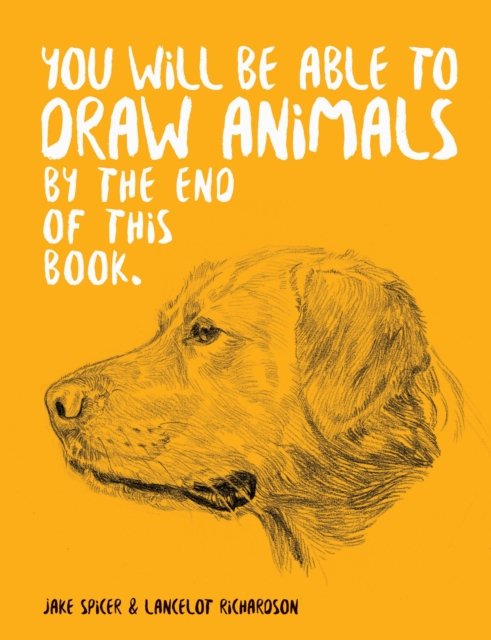 You Will Be Able to Draw Animals by the End of this Book