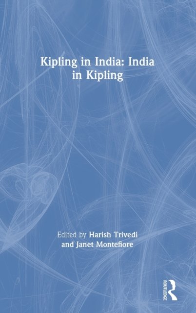 Kipling in India: India in Kipling