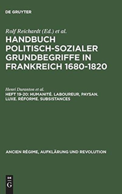 Handbuch politisch-sozialer Grundbegriffe in Frankreich 1680-1820, Heft 19-20, Humanite. Laboureur, Paysan. Luxe. Reforme. Subsistances