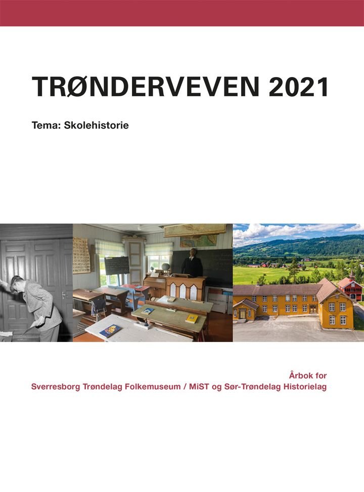 Trønderveven 2021 - tema: skolehistorie : årbok for Sverresborg Trøndelag Folkemuseum / MiST og Sør-Trøndelag Historielag