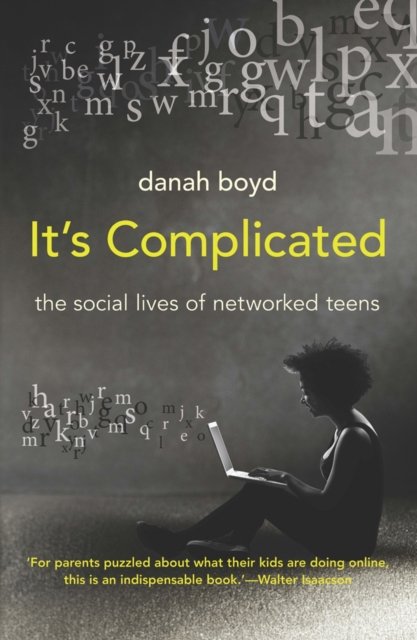It's Complicated – The Social Lives of Networked Teens