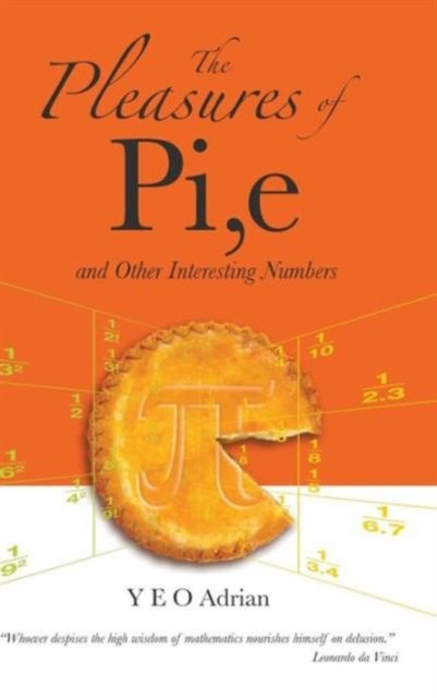 The Pleasures of Pi, e and Other Interesting Numbers