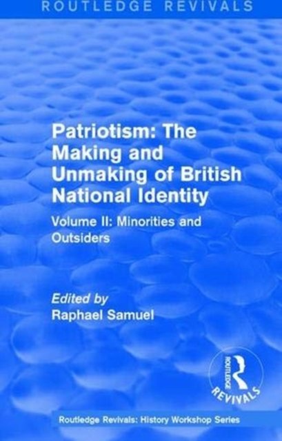 Routledge Revivals: Patriotism: The Making and Unmaking of British National Identity (1989)
