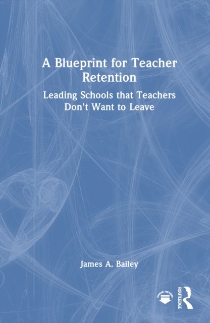 A Blueprint for Teacher Retention