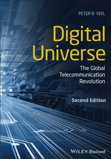 Digital Universe – The Global Telecommunication Revolution, Second Edition