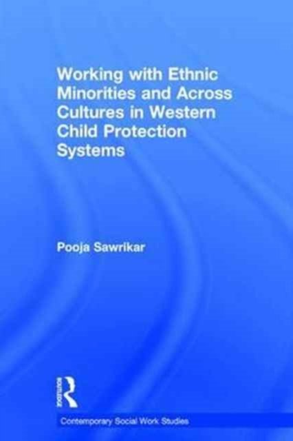 Working With Ethnic Minorities and Across Cultures in Western Child Protection Systems