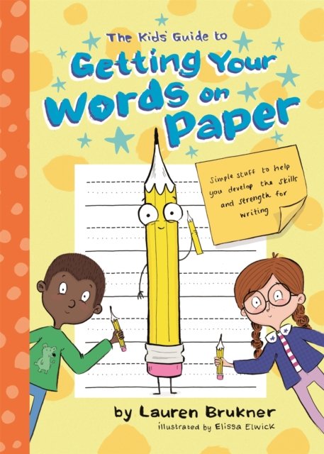 Kids'' Guide to Getting Your Words on Paper