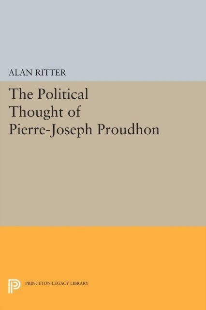 Political Thought of Pierre–Joseph Proudhon