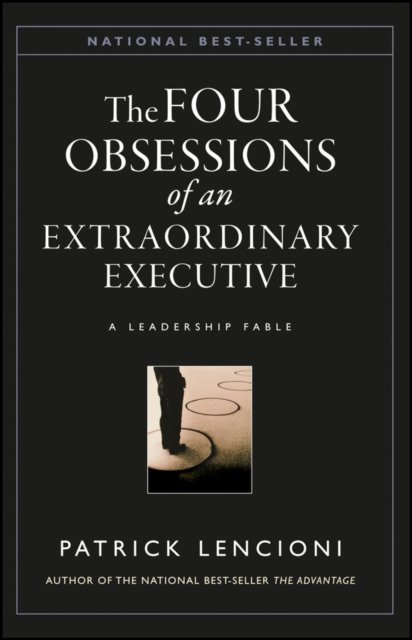 Obsessions of an Eztraordinary Executive – The Four Disciplines at the Heart of Making Any Organization World Class