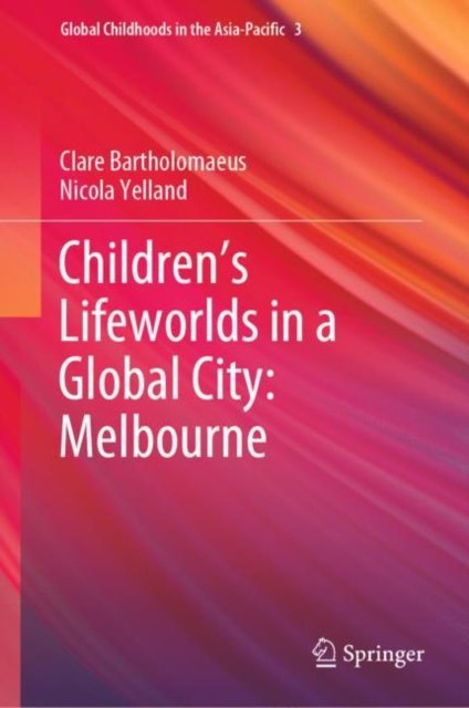Children''s Lifeworlds in a Global City