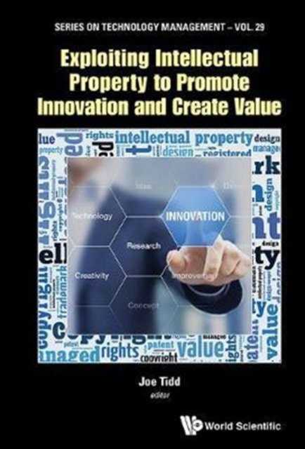 EXPLOITING INTELLECT PROPERTY PROMOTE INNOV & CREATE VALUE
