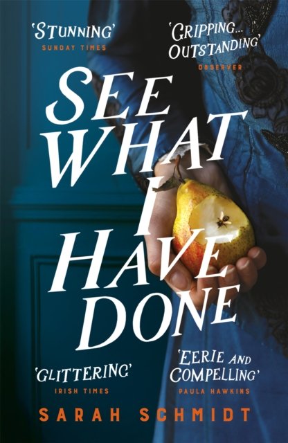 See What I Have Done: Longlisted for the Women''s Prize for Fiction 2018