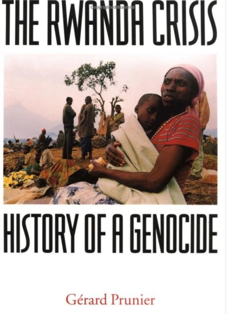 "Rwanda Crisis, 1954-94: History of a Genocide"