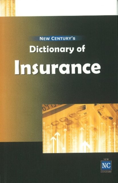 New Century''s Dictionary of Insurance