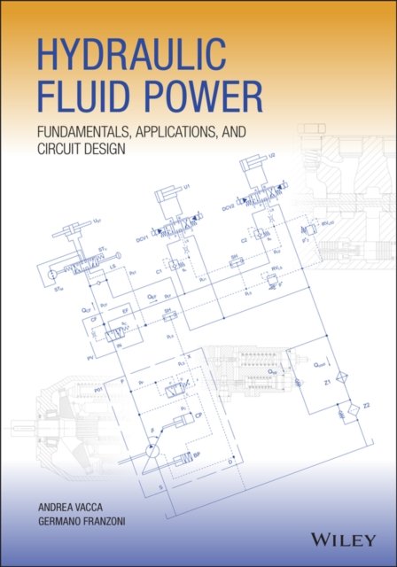 Hydraulic Fluid Power: Fundamentals, Applications,  and Circuit Design