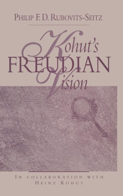 Kohut''s Freudian Vision