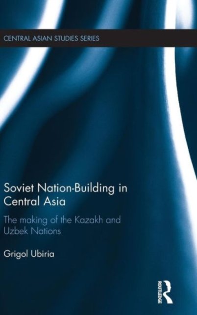 Soviet Nation-Building in Central Asia