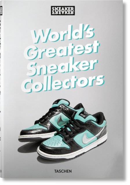 Sneaker Freaker. World''s Greatest Sneaker Collectors