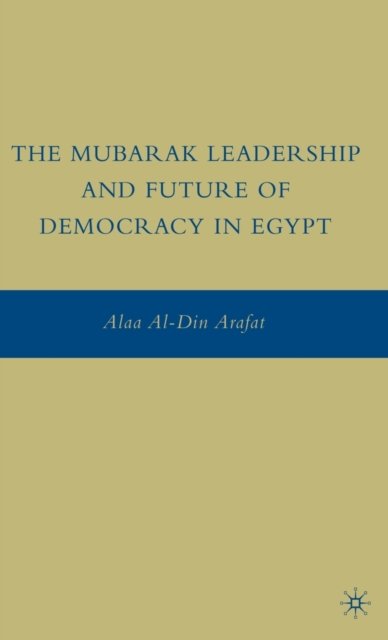 The Mubarak Leadership and Future of Democracy in Egypt