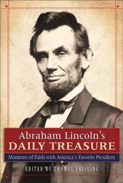 Abraham Lincoln''s Daily Treasure