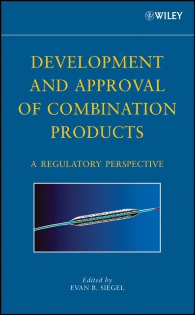 Development and Approval of Combination Products –  A Regulatory Perspective