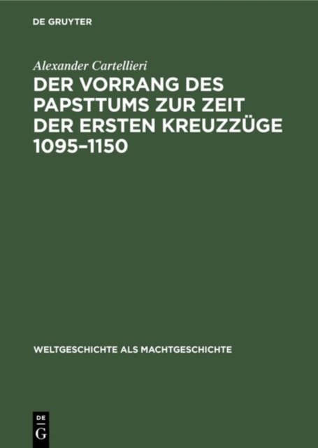 Der Vorrang Des Papsttums Zur Zeit Der Ersten Kreuzzuge 1095-1150