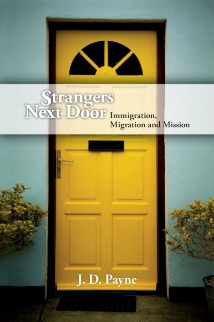 Strangers Next Door – Immigration, Migration and Mission