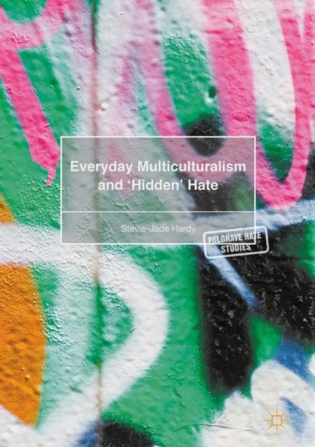 Everyday Multiculturalism and ''Hidden'' Hate