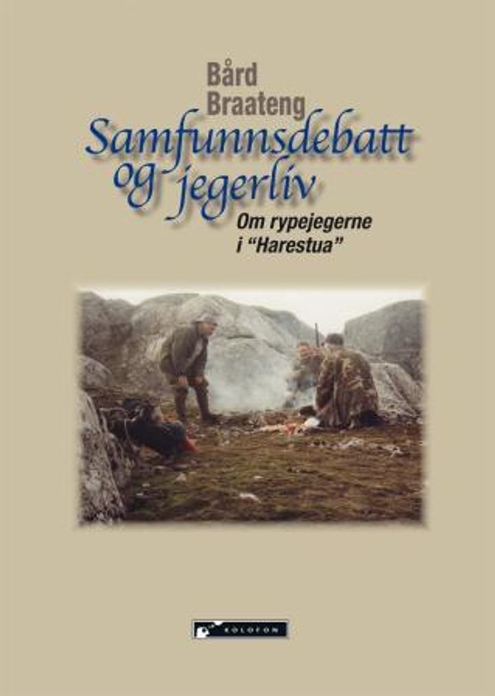 Samfunnsdebatt og jegerliv - om rypejegerne i "Harestua" : en historie om et unikt jegerlag, og deres 40-50 årige samhold på jakt : vurderinger og innspill i samfunnsdebatten : deres jegerliv med forunderlige påfunn og skøyerstreker