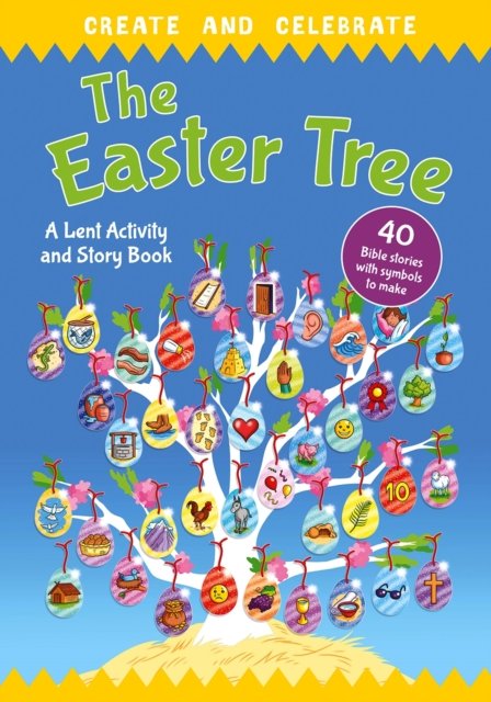 Create and celebrate: The Easter Tree – A Lent Activity and Story Book