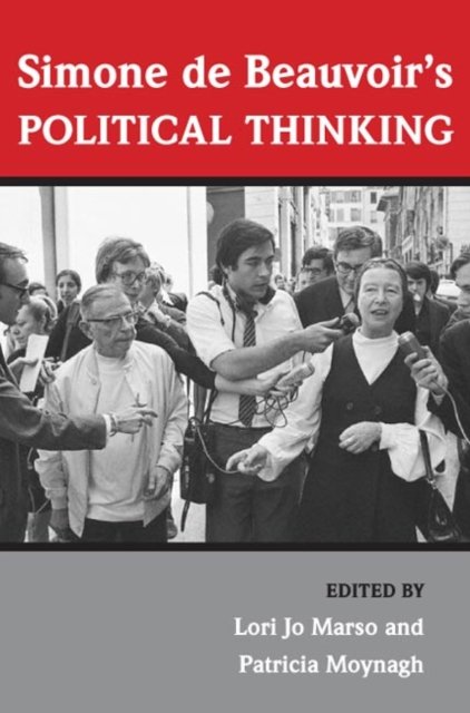 Simone De Beauvoir''s Political Thinking