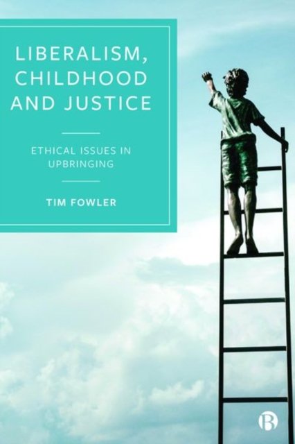 Liberalism, Childhood and Justice – Ethical Issues in Upbringing