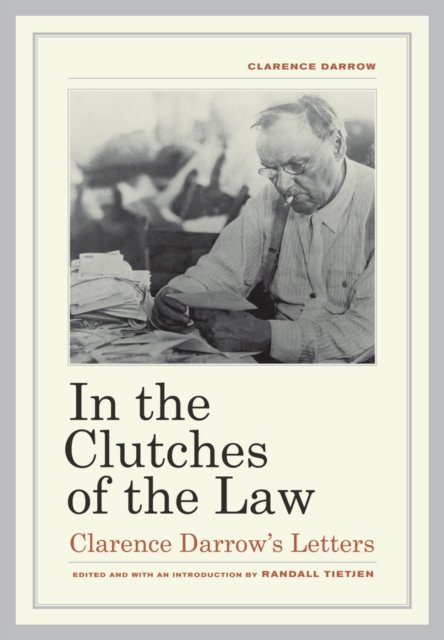In the Clutches of the Law – Clarence Darrow's Letters