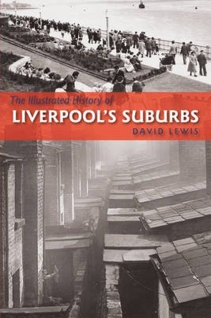 The Illustrated History of Liverpool''s Suburbs