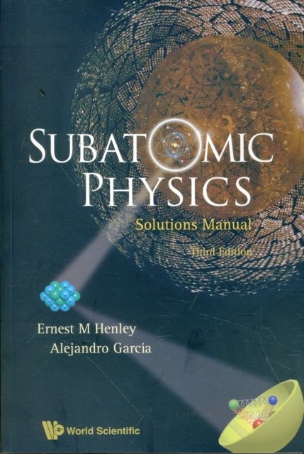 Subatomic Physics Solutions Manual (3rd Edition)
