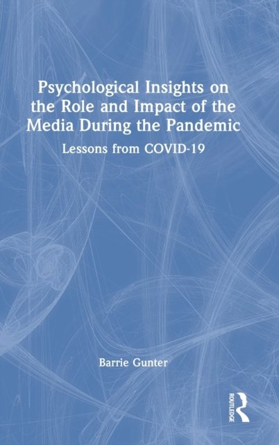 Psychological Insights on the Role and Impact of the Media During the Pandemic