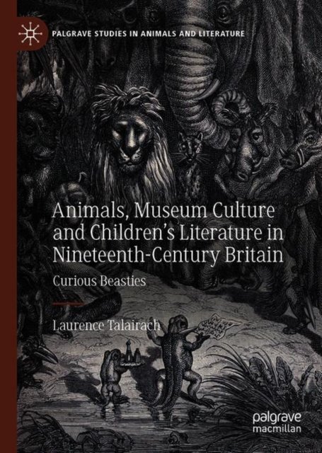 Animals, Museum Culture and Children’s Literature in Nineteenth-Century Britain