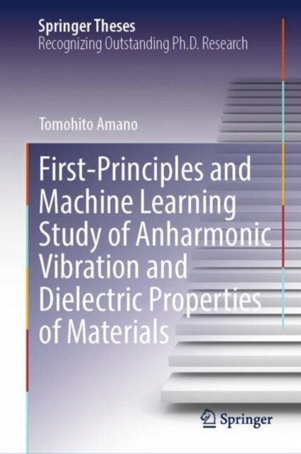 First-principles and Machine Learning Study of Anharmonic Vibration and Dielectric Properties of Materials