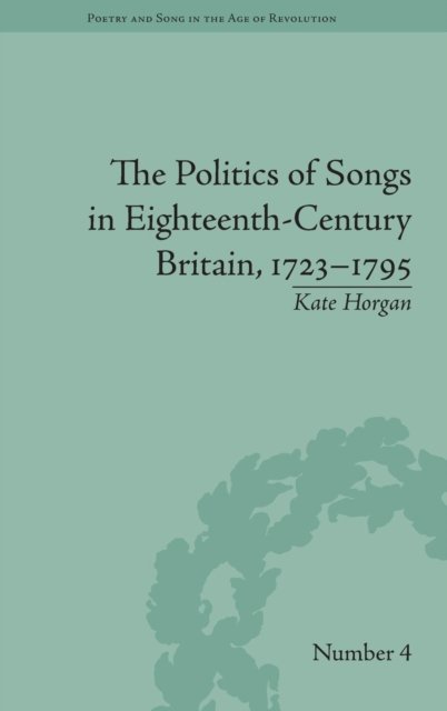 The Politics of Songs in Eighteenth-Century Britain, 1723–1795