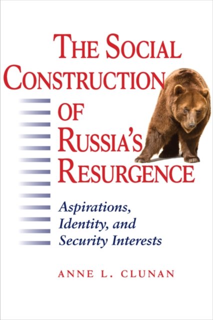 Social Construction of Russia''s Resurgence
