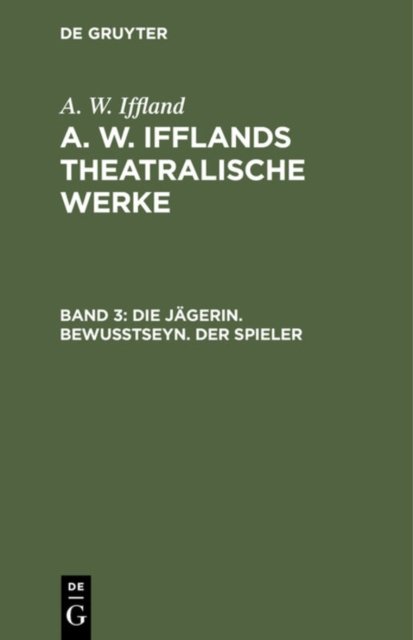 Die Jagerin. Bewußtseyn. Der Spieler