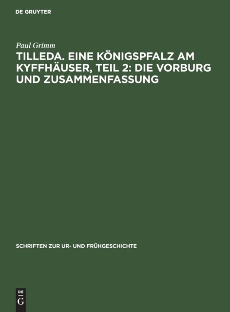 Tilleda. Eine Konigspfalz Am Kyffhauser, Teil 2: Die Vorburg Und Zusammenfassung