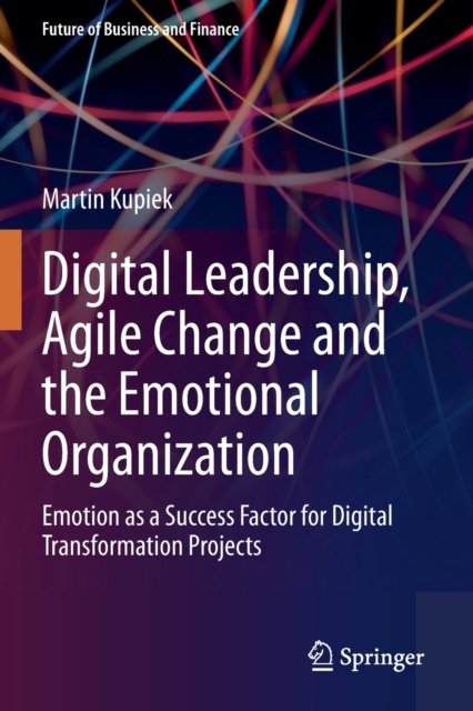 Digital Leadership, Agile Change and the Emotional Organization