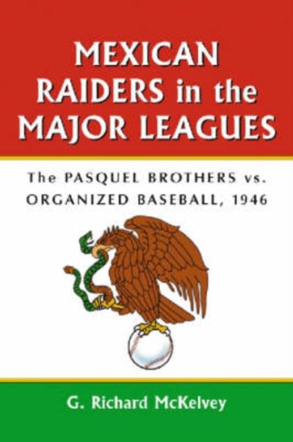 Mexican Raiders in the Major Leagues